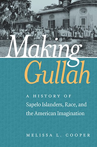 Making Gullah A History Of Sapelo Islanders, Race, And The American Imagination [Paperback]