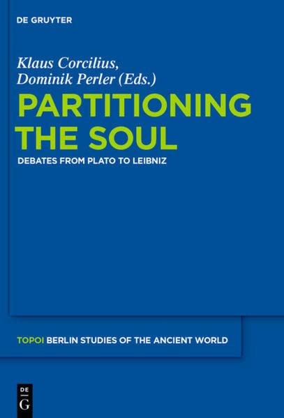 Partitioning The Soul Debates From Plato To Leibniz (topoi) (topoi Belin Studi [Hardcover]