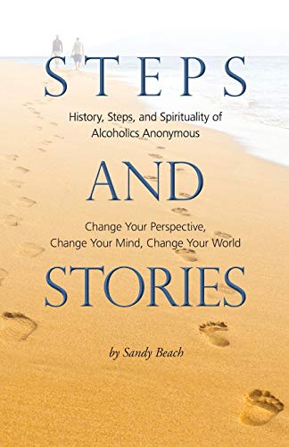 Steps And Stories History, Steps, And Spirituality Of Alcoholics Anonymous - Ch [Paperback]