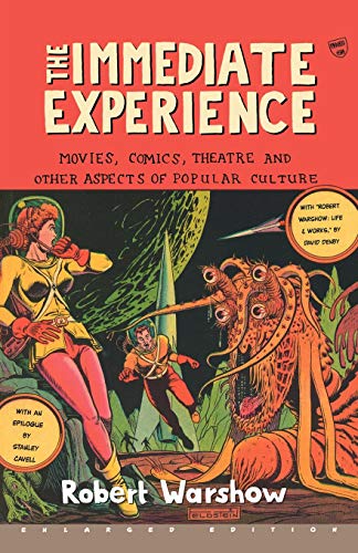 The Immediate Experience Movies, Comics, Theatre, and Other Aspects of Popular  [Paperback]