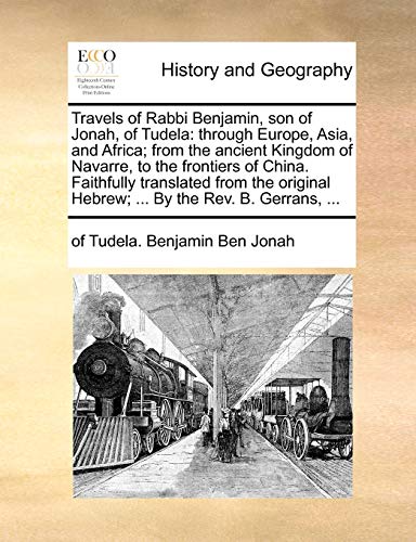 Travels Of Rabbi Benjamin, Son Of Jonah, Of Tudela Through Europe, Asia, And Af [Paperback]