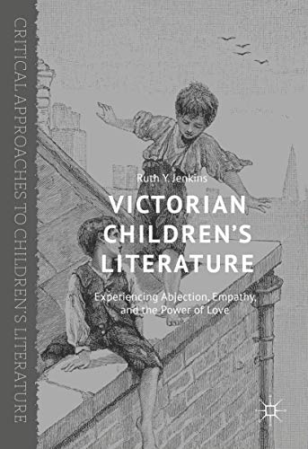 Victorian Childrens Literature Experiencing Abjection, Empathy, and the Power  [Hardcover]