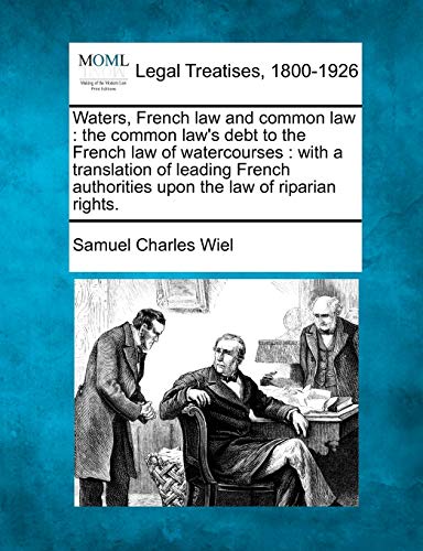 Waters, French law and common law  the common law's debt to the French law of w [Paperback]