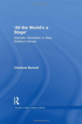 'All the World's a Stage' Dramatic Sensibility in Mary Shelley's Novels [Hardcover]