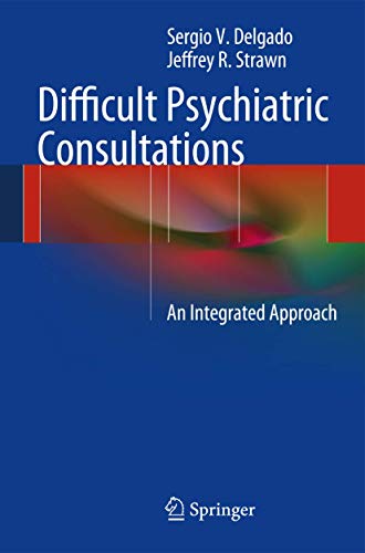 Difficult Psychiatric Consultations An Integrated Approach [Paperback]