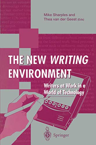 The New Writing Environment Writers at Work in a World of Technology [Paperback]