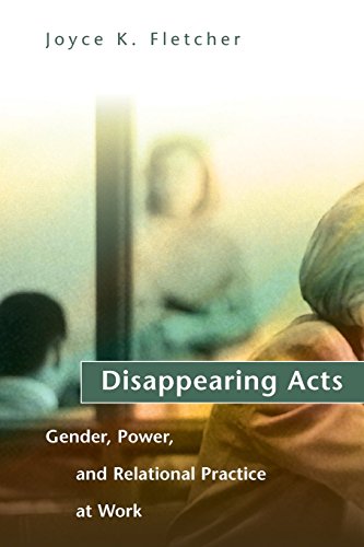 Disappearing Acts Gender, Power, and Relational Practice at Work [Paperback]