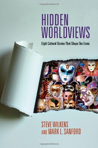 Hidden Worldviews Eight Cultural Stories That Shape Our Lives [Paperback]