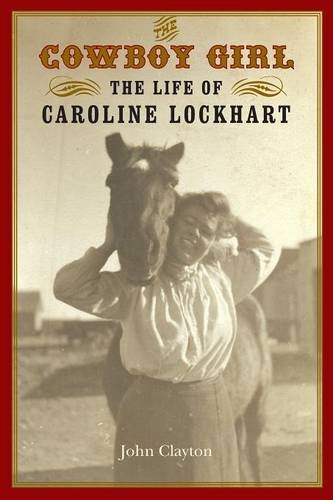 The Cowboy Girl The Life Of Caroline Lockhart (women In The West) [Paperback]