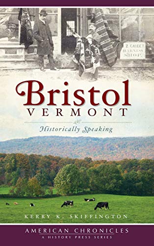Bristol, Vermont  Historically Speaking [Hardcover]