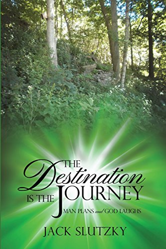 The Destination Is The Journey Man Plans And God Laughs [Paperback]