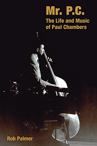 Mr. P.C. The Life and Music of Paul Chambers [Hardcover]