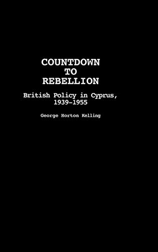 Countdown to Rebellion British Policy in Cyprus, 1939-1955 [Hardcover]