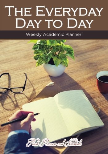 Everyday Day to Day Weekly Academic Planner [Paperback]