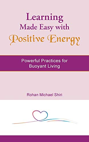 Learning Made Easy With Positive Energy Powerful  Practices For Buoyant Living [Paperback]