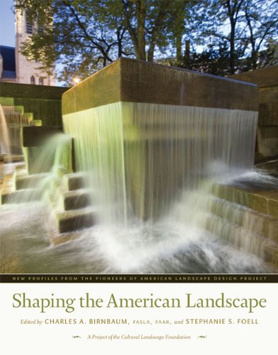 Shaping the American Landscape  New Profiles from the Pioneers of American Land [Hardcover]