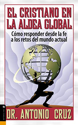 Cristiano en la aldea global Cmo responder desde la fe a los retos del mundo a [Paperback]