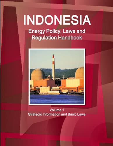 Indonesia Energy Policy, Laws And Regulations Handbook - Strategic Information,  [Paperback]