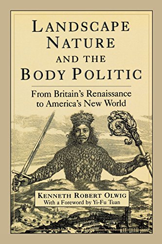 Landscape, Nature, and the Body Politic From Britain&39s Renaissance to Ameri [Paperback]