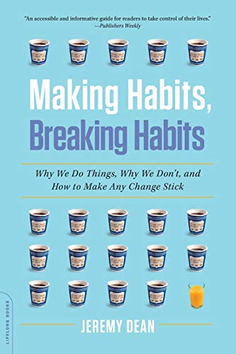 Making Habits, Breaking Habits Why We Do Things, Why We Don&39t, and How to M [Paperback]