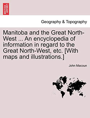 Manitoba And The Great North-West ... An Encyclopedia Of Information In Regard T [Paperback]