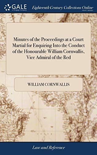 Minutes of the Proceedings at a Court Martial for Enquiring into the Conduct of  [Hardcover]