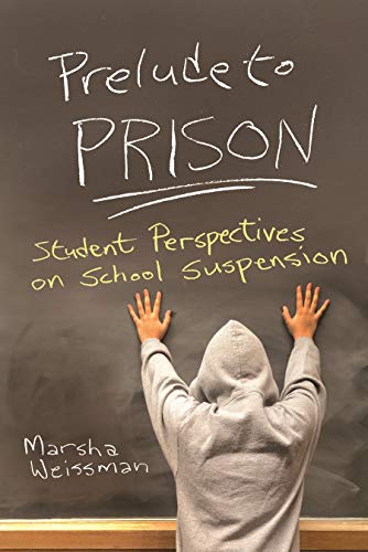 Prelude To Prison Student Perspectives On School Suspension (syracuse Studies O [Hardcover]