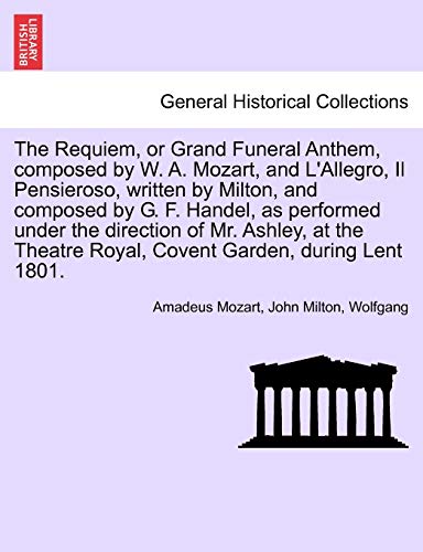 Requiem, or Grand Funeral Anthem, Composed by W a Mozart, and L'Allegro, il Pens [Paperback]