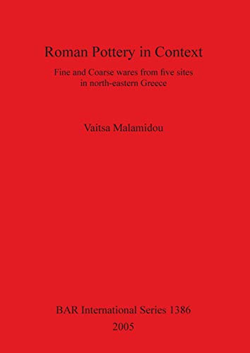 Roman Pottery in Context Fine and Coarse wares from five sites in north-eastern [Paperback]