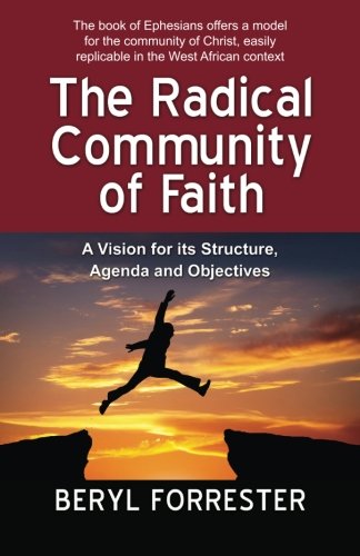 The Radical Community Of Faith A Vision For Its Structure, Agenda And Objective [Paperback]