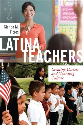 Latina Teachers Creating Careers and Guarding Culture [Hardcover]