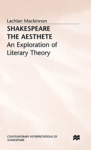 Shakespeare the Aesthete: An Exploration of Literary Theory [Hardcover]
