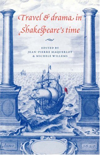 Travel and Drama in Shakespeare's Time [Hardcover]