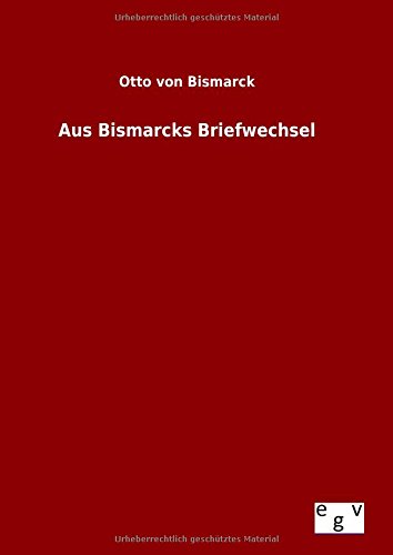 Aus Bismarcks Briefwechsel (german Edition) [Hardcover]