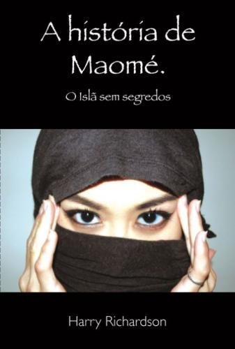 A Historia De Maome O Islc Sem Segredos (portuguese Edition) [Paperback]