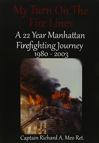 My Turn On The Fire Lines A 22 Year Manhattan Firefighting Journey [Paperback]