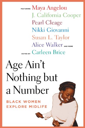 Age Ain't Nothing but a Number Black Women Explore Midlife [Paperback]