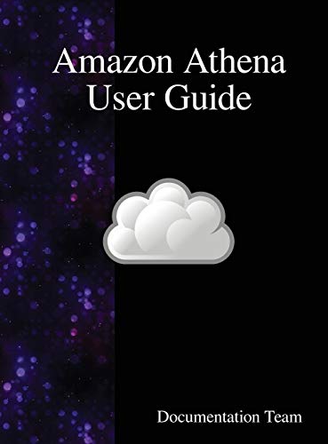 Amazon Athena User Guide [Hardcover]