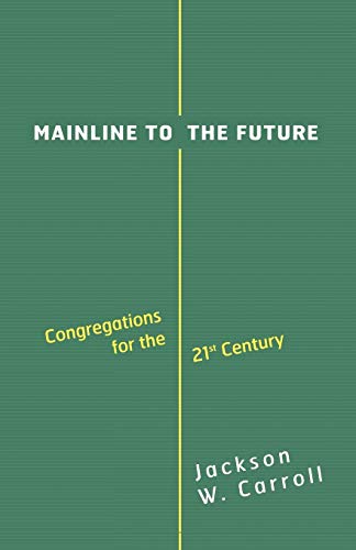 Mainline To The Future Congregations For The 21st Century [Paperback]