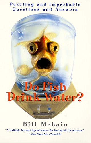Do Fish Drink Water Puzzling and Improbable Questions and Answers [Paperback]