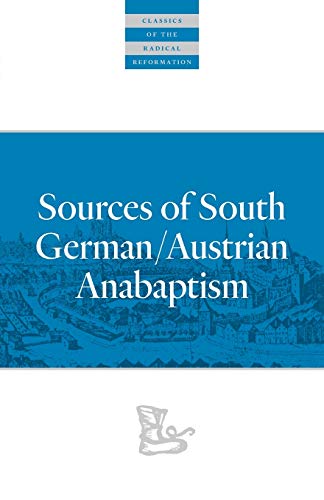 Sources of South German/Austrian Anabaptism [Paperback]