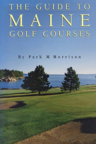The Guide to Maine Golf Courses [Paperback]