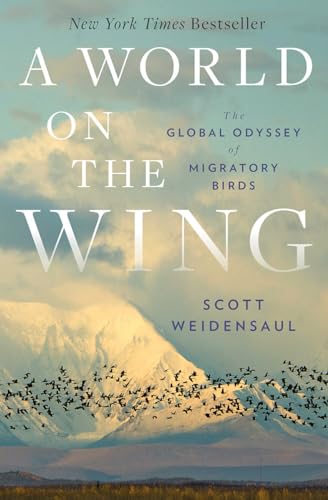 A World on the Wing The Global Odyssey of Migratory Birds [Hardcover]