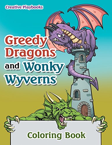 Greedy Dragons and Wonky Wyverns Coloring Book [Paperback]