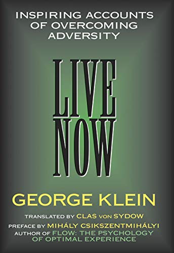 Live Now Inspiring Accounts of Overcoming Adversity [Hardcover]