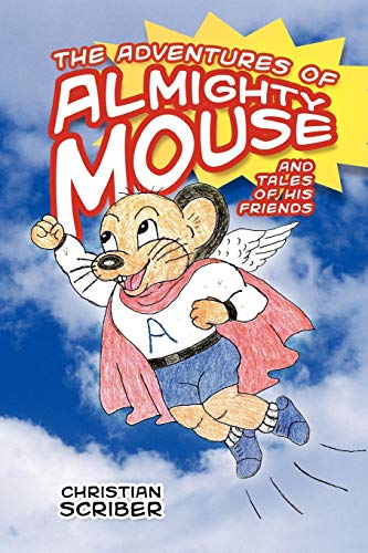 The Adventures Of Almighty Mouse And Tales Of His Friends [Paperback]