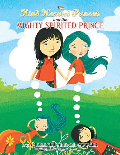 The Kind Hearted Princess And The Mighty Spirited Prince [Paperback]