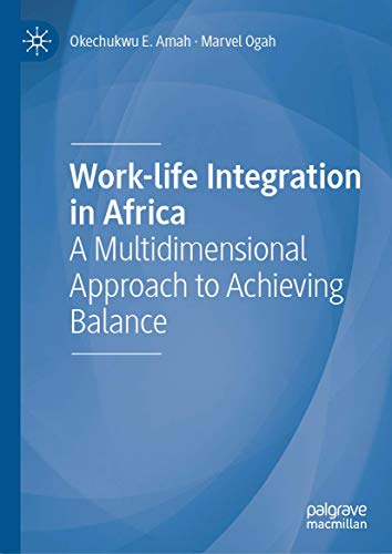 Work-life Integration in Africa A Multidimensional Approach to Achieving Balanc [Hardcover]