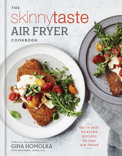 The Skinnytaste Air Fryer Cookbook The 75 Best Healthy Recipes for Your Air Fry [Hardcover]
