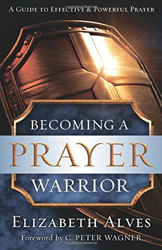 Becoming A Prayer Warrior [Paperback]